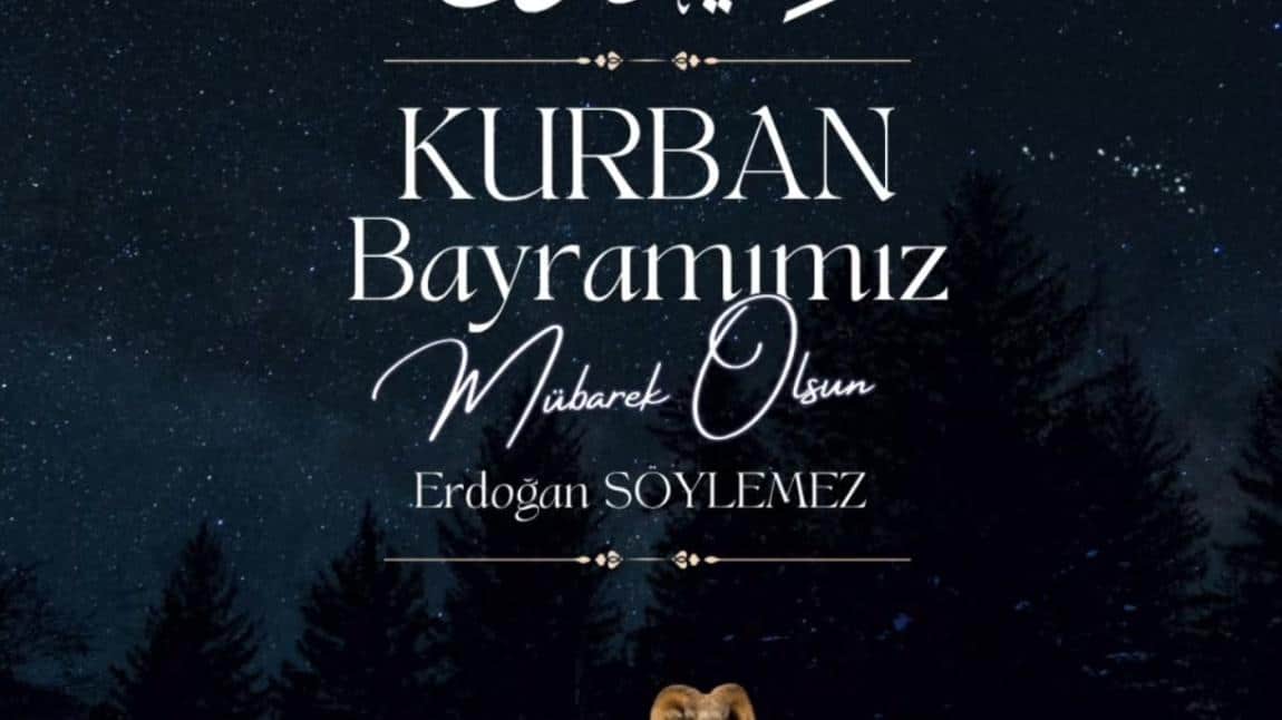Okul Müdürü Erdoğan SÖYLEMEZ’in Kurban Bayramı Mesajı 